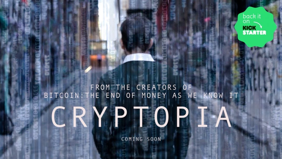 Cryptopia, A new documentary about the potential utopia possible with blockchain