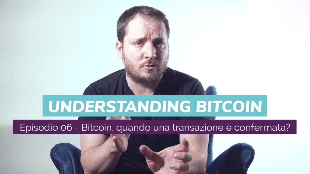 Bitcoin, when is a transaction confirmed? A new video featuring Giacomo Zucco