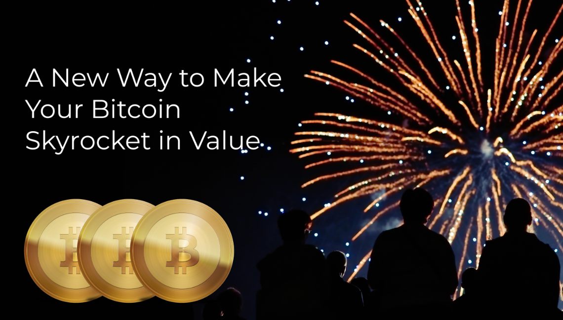 A New Way to Make Your Bitcoin Skyrocket in Value