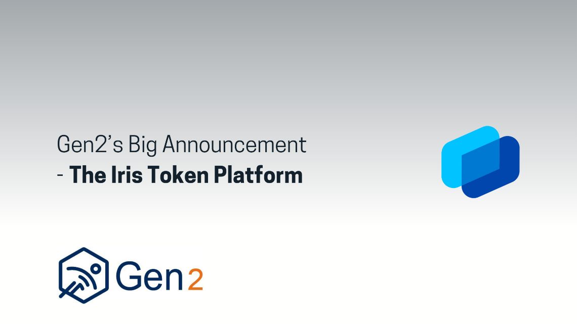 Gen2’s Big Announcement - The Iris Token Platform