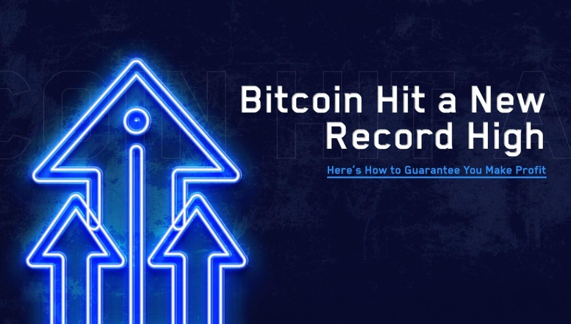 Bitcoin Hit a New Record High. Here’s How to Guarantee You Make Profit
