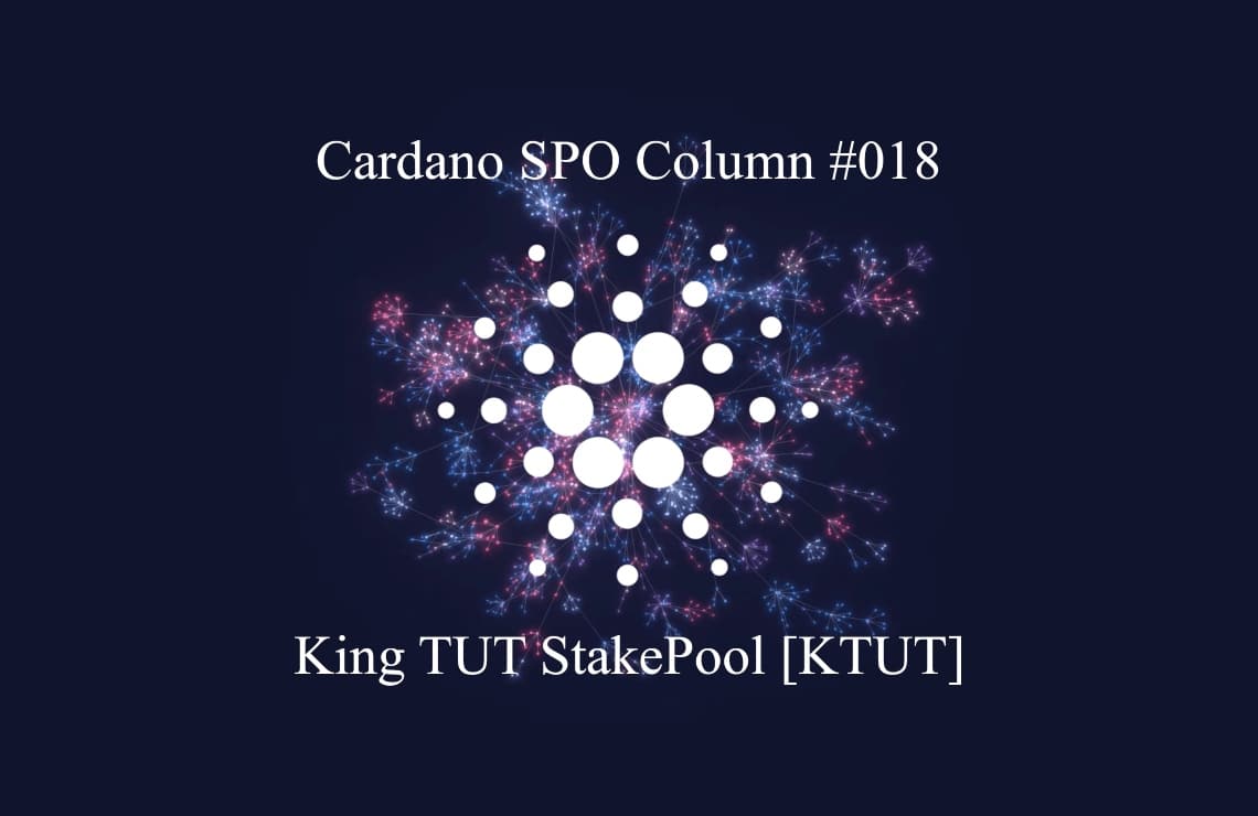 Cardano SPO Column: King TUT StakePool [KTUT]