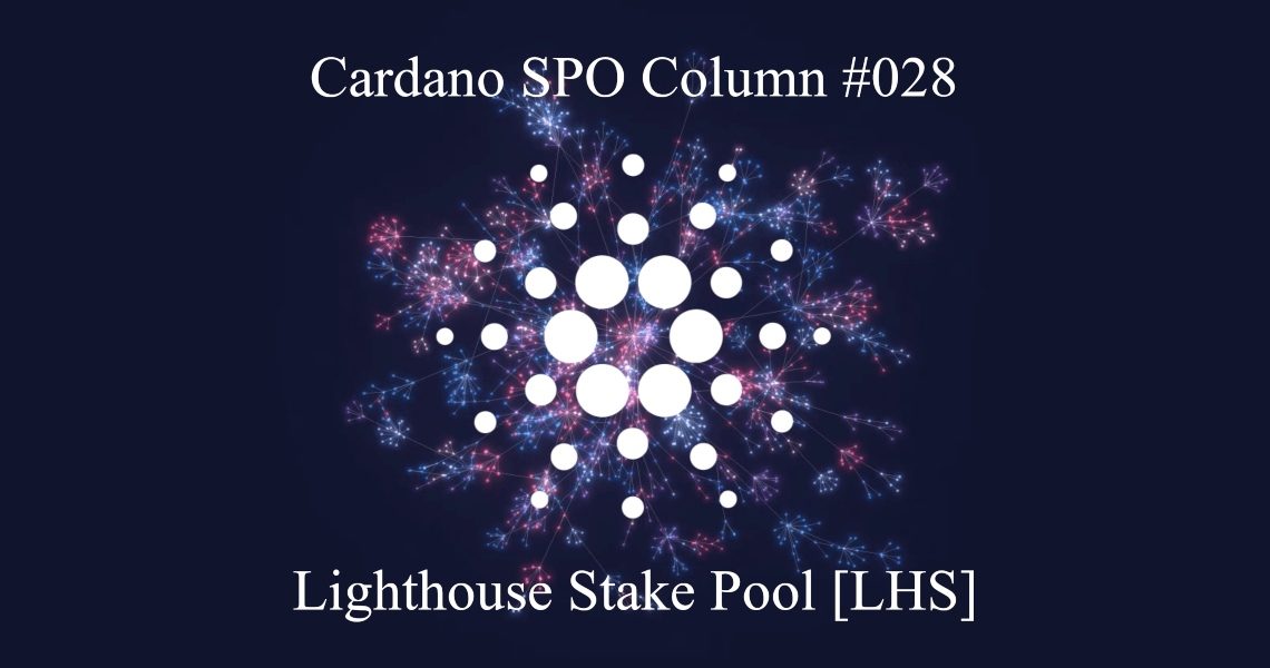 Cardano SPO Column: Lighthouse Stake Pool [LHS]