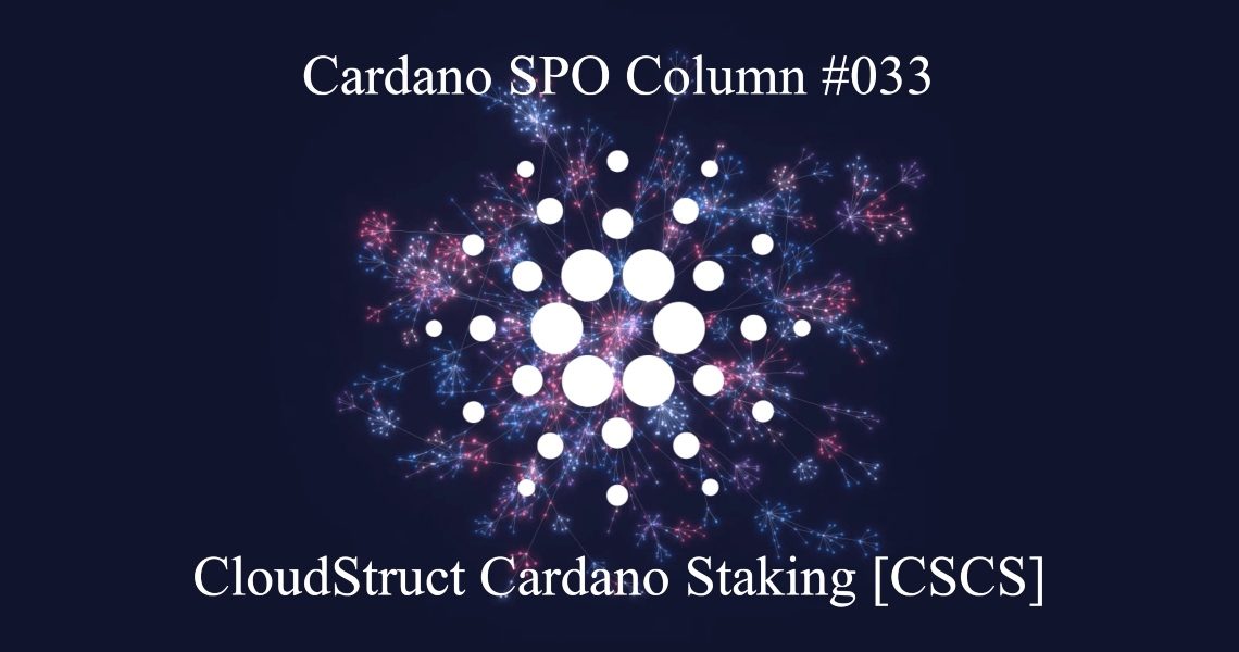 Cardano SPO Column: CloudStruct Staking [CSCS]