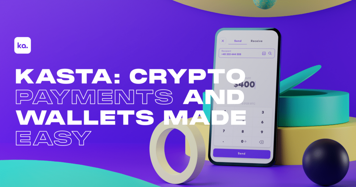 The Kasta project for user-friendly crypto payments