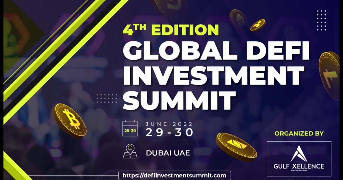 Gulf Xellence announces 4th edition of Global DeFi Investment Summit on June 29th & 30th 2022, Dubai, UAE