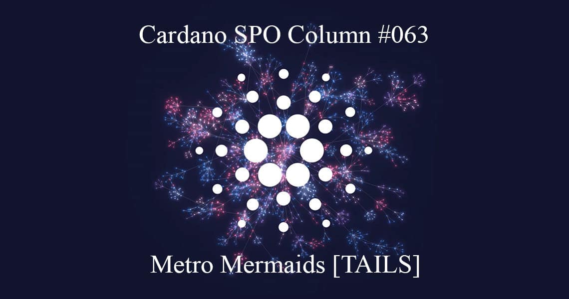 Cardano SPO Column: Metro Mermaids [TAILS]