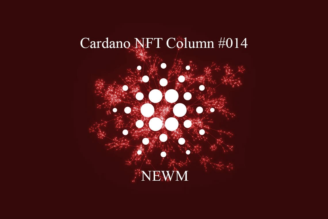 Cardano NFT : NEWM – Le cryptonomiste
