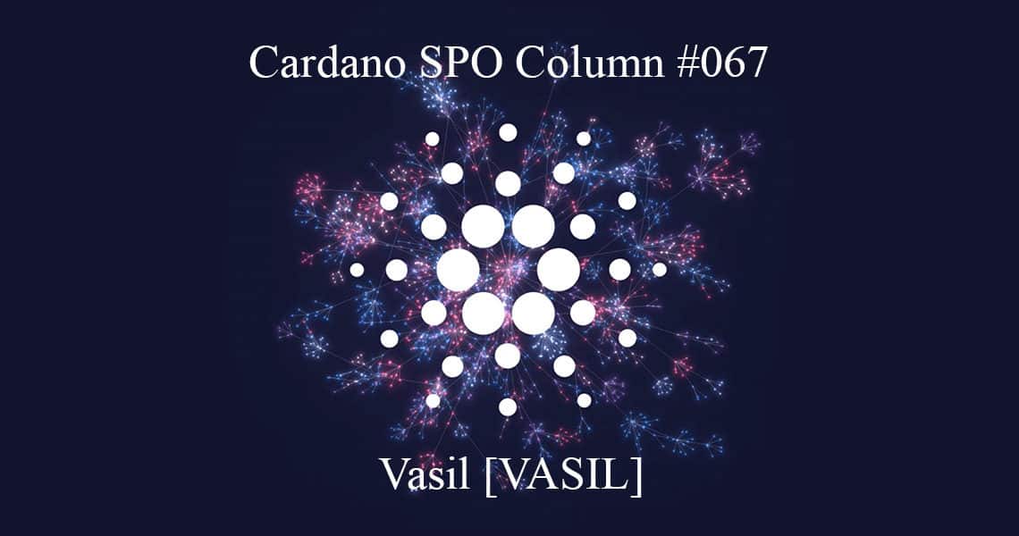 Cardano SPO Column: Vasil [VASIL]