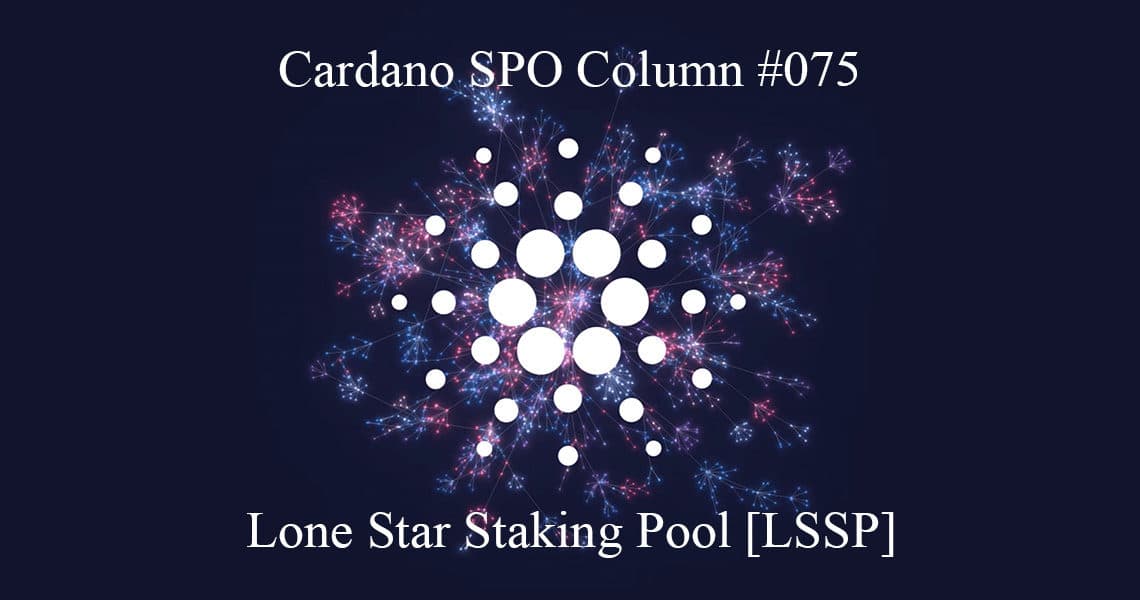 Cardano SPO Column: Lone Star Staking Pool [LSSP]