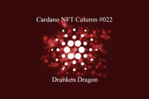 Cardano NFT Column: Drunken Dragon