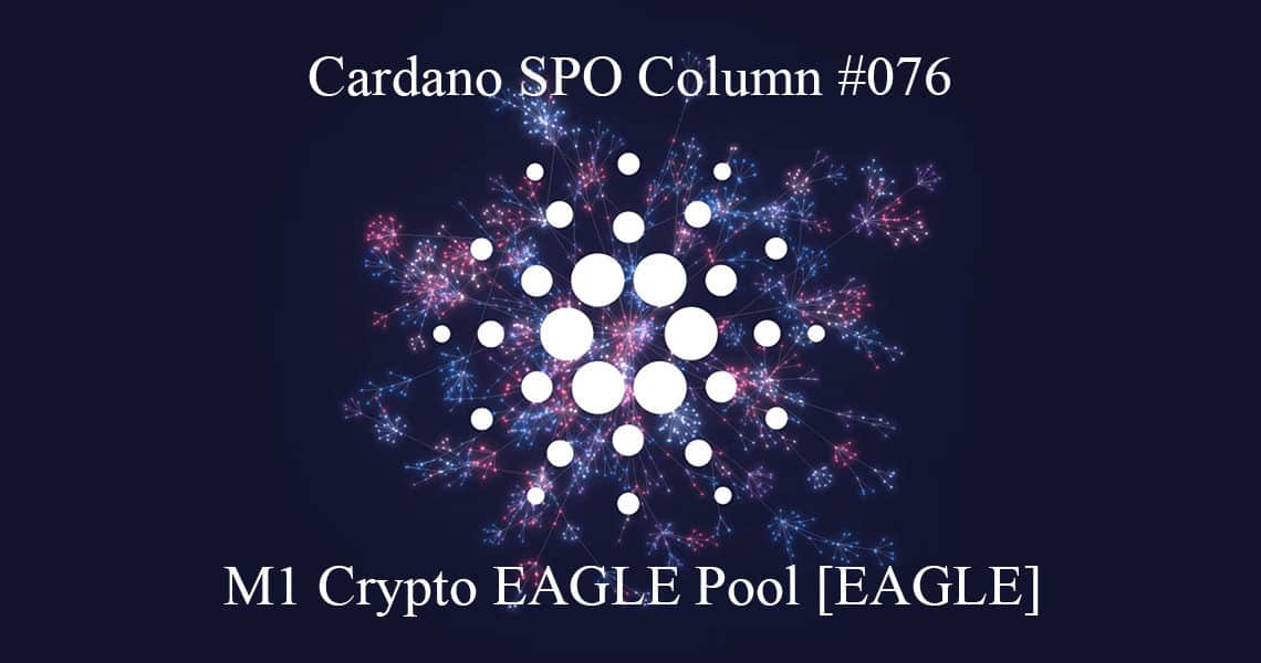 Cardano SPO Column: M1 Crypto EAGLE Pool [EAGLE]