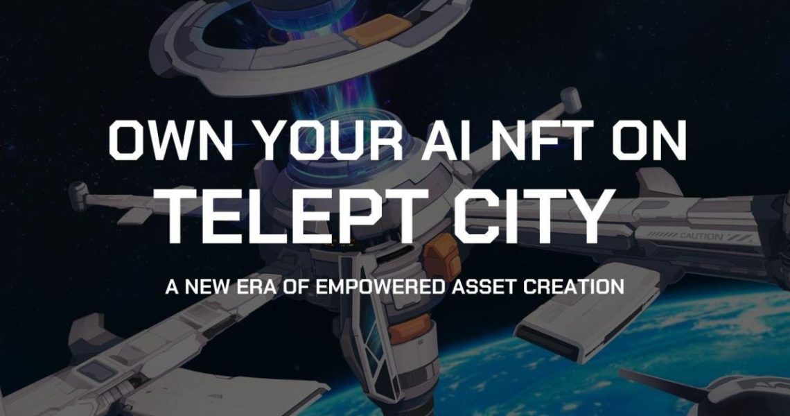 Revolutionizing the NFT – Telept City Launches Cutting-Edge AIGC NFT Platform for Web3