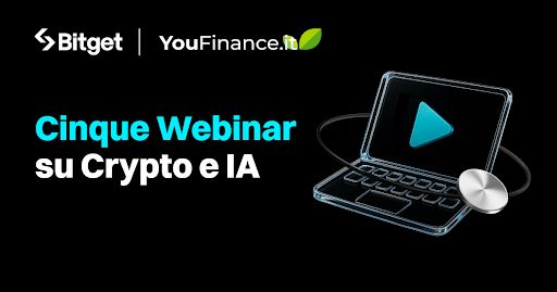 Bitget e Youfinance lanciano una serie di 5 webinar su criptovalute e intelligenza artificiale
